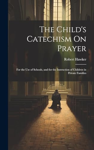 The Child's Catechism On Prayer