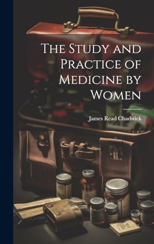 The Study and Practice of Medicine by Women