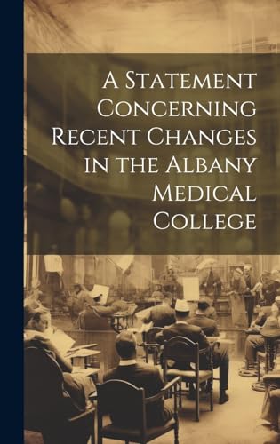 A Statement Concerning Recent Changes in the Albany Medical College