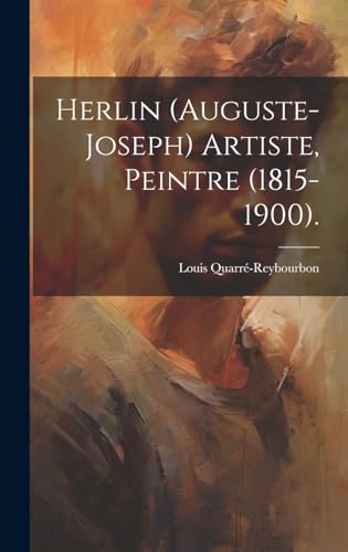 Herlin (Auguste-Joseph) Artiste, Peintre (1815-1900).