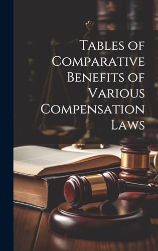 Tables of Comparative Benefits of Various Compensation Laws