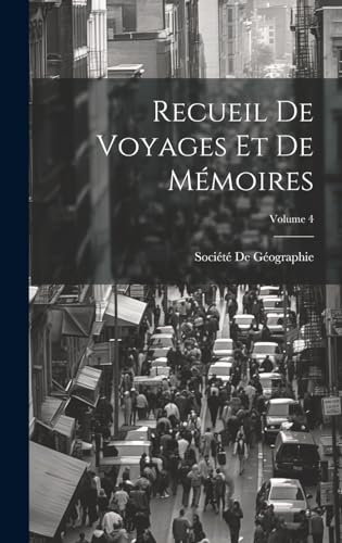 Recueil De Voyages Et De Mémoires; Volume 4