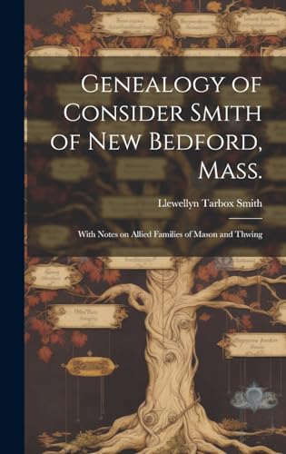 Genealogy of Consider Smith of New Bedford, Mass.