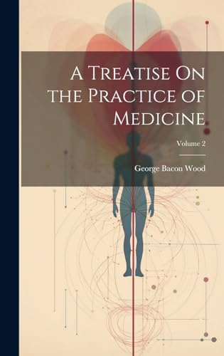 A Treatise On the Practice of Medicine; Volume 2