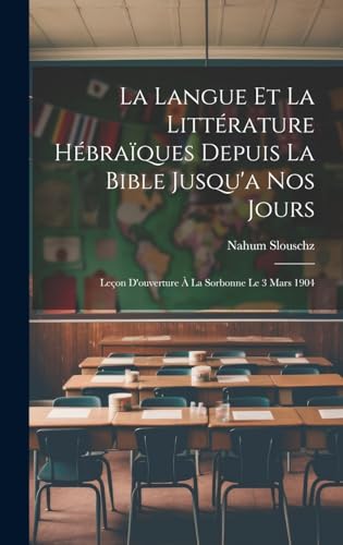 La Langue Et La Littérature Hébraïques Depuis La Bible Jusqu'a Nos Jours