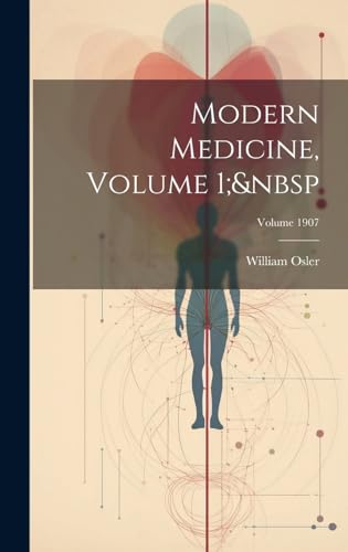 Modern Medicine, Volume 1;&nbsp; Volume 1907