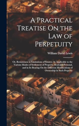 A Practical Treatise On the Law of Perpetuity