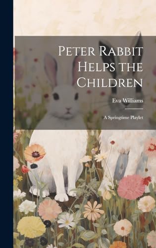 Peter Rabbit Helps the Children; a Springtime Playlet