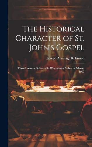The Historical Character of St. John's Gospel