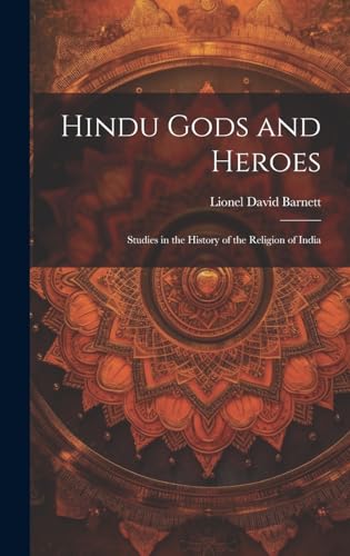 Hindu Gods and Heroes; Studies in the History of the Religion of India