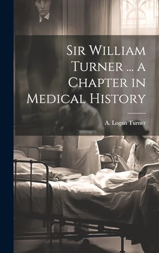 Sir William Turner ... a Chapter in Medical History