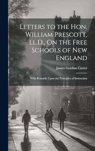 Letters to the Hon. William Prescott, Ll.D., On the Free Schools of New England