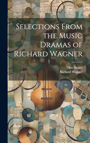 Selections From the Music Dramas of Richard Wagner