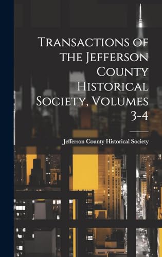 Transactions of the Jefferson County Historical Society, Volumes 3-4