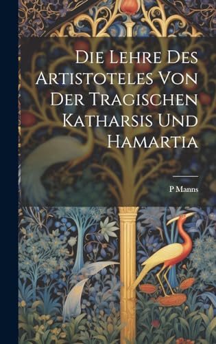 Die Lehre Des Artistoteles Von Der Tragischen Katharsis Und Hamartia