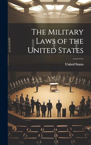 The Military Laws of the United States