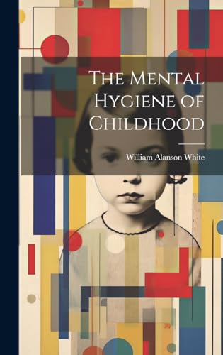 The Mental Hygiene of Childhood