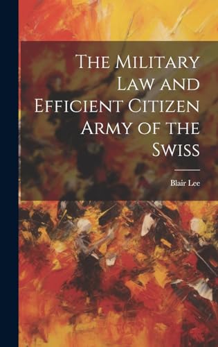 The Military Law and Efficient Citizen Army of the Swiss