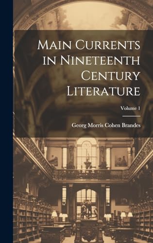 Main Currents in Nineteenth Century Literature; Volume 1