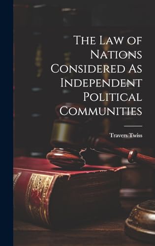 The Law of Nations Considered As Independent Political Communities