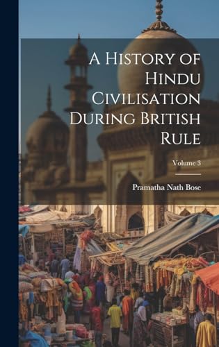 A History of Hindu Civilisation During British Rule; Volume 3