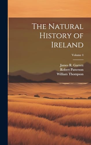 The Natural History of Ireland; Volume 4