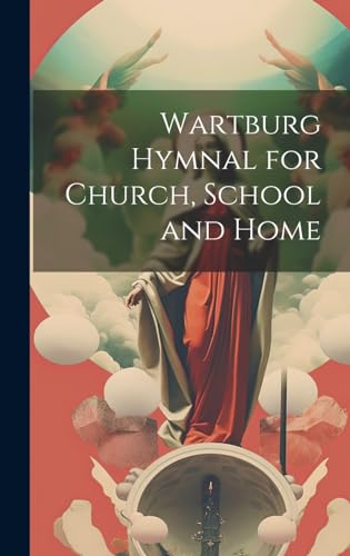 Wartburg Hymnal for Church, School and Home
