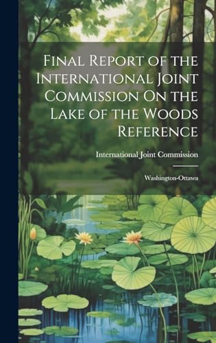 Final Report of the International Joint Commission On the Lake of the Woods Reference