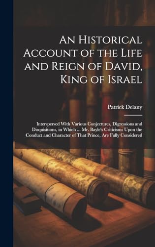 An Historical Account of the Life and Reign of David, King of Israel
