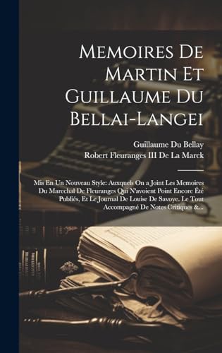 Memoires De Martin Et Guillaume Du Bellai-Langei