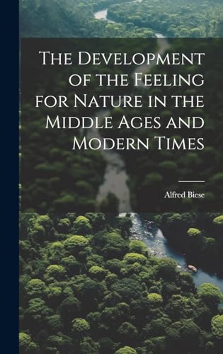 The Development of the Feeling for Nature in the Middle Ages and Modern Times