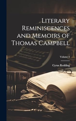 Literary Reminiscences and Memoirs of Thomas Campbell; Volume 2