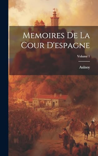 Memoires De La Cour D'espagne; Volume 1