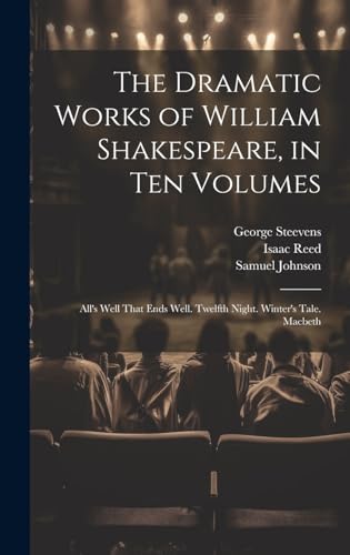 The Dramatic Works of William Shakespeare, in Ten Volumes