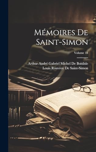 Mémoires De Saint-Simon; Volume 18