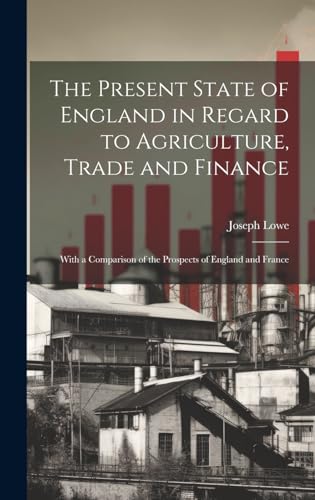 The Present State of England in Regard to Agriculture, Trade and Finance