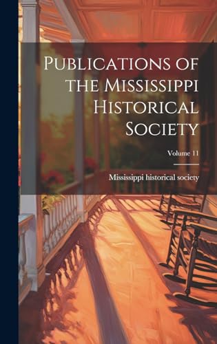 Publications of the Mississippi Historical Society; Volume 11