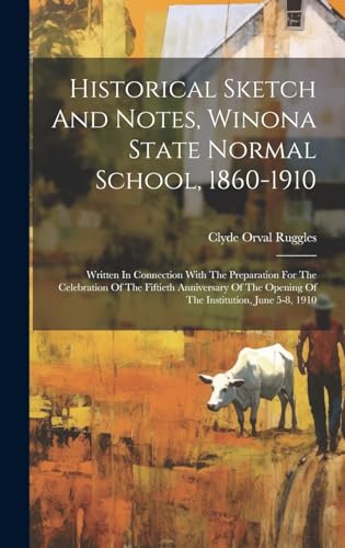 Historical Sketch And Notes, Winona State Normal School, 1860-1910
