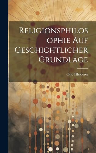 Religionsphilosophie Auf Geschichtlicher Grundlage