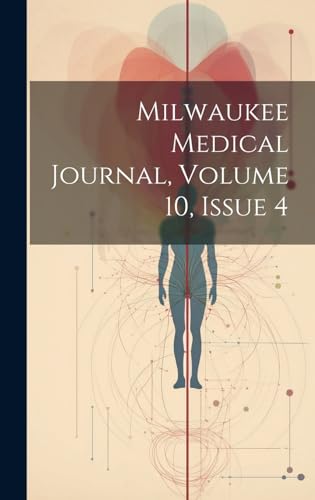 Milwaukee Medical Journal, Volume 10, Issue 4