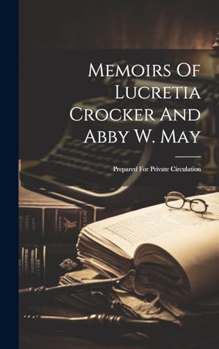 Memoirs Of Lucretia Crocker And Abby W. May