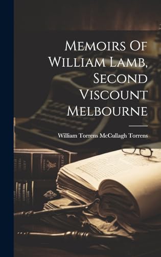 Memoirs Of William Lamb, Second Viscount Melbourne