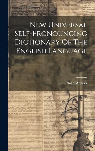 New Universal Self-pronouncing Dictionary Of The English Language