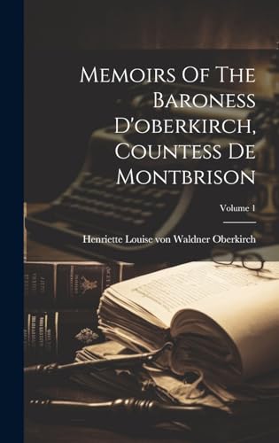 Memoirs Of The Baroness D'oberkirch, Countess De Montbrison; Volume 1