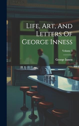 Life, Art, And Letters Of George Inness; Volume 3