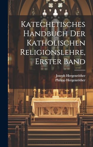 Katechetisches Handbuch der katholischen Religionslehre, Erster Band
