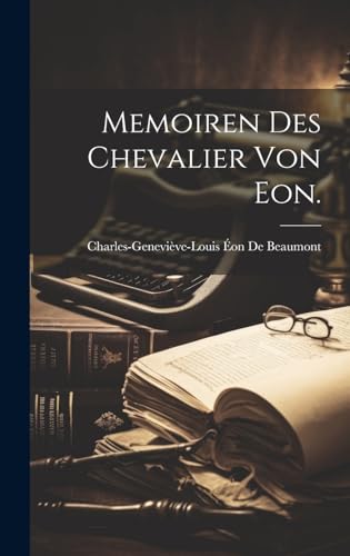 Memoiren des Chevalier von Eon.