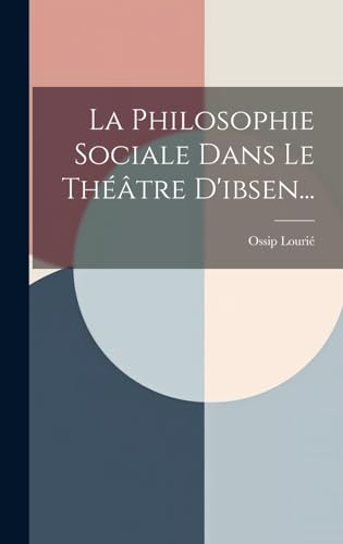 La Philosophie Sociale Dans Le Théâtre D'ibsen...