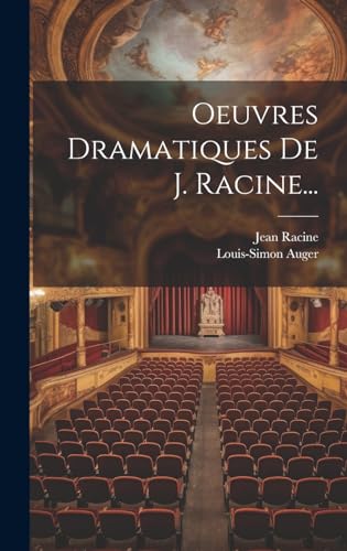 Oeuvres Dramatiques De J. Racine...