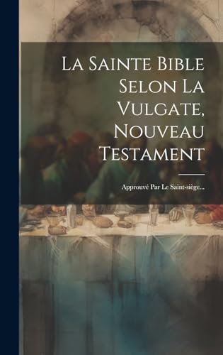 La Sainte Bible Selon La Vulgate, Nouveau Testament